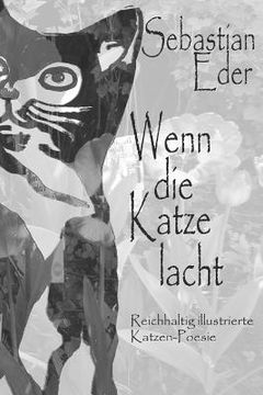 portada Wenn die Katze lacht: Reichhaltig illustrierte Katzen-Poesie (en Alemán)