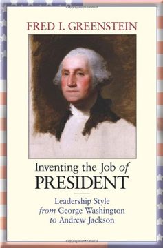 portada Inventing the job of President: Leadership Style From George Washington to Andrew Jackson 