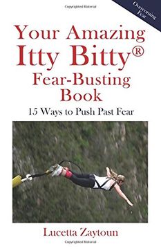 portada Your Amazing Itty Bitty Fear-Busting Book: 15 Ways to Push Past Fear