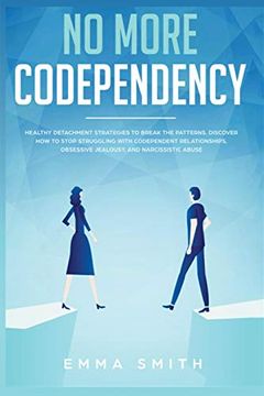portada No More Codependency: Healthy Detachment Strategies to Break the Pattern. How to Stop Struggling With Codependent Relationships, Obsessive Jealousy, and Narcissistic Abuse 