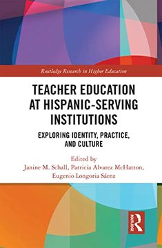 portada Teacher Education at Hispanic-Serving Institutions: Exploring Identity, Practice, and Culture (Routledge Research in Higher Education) 