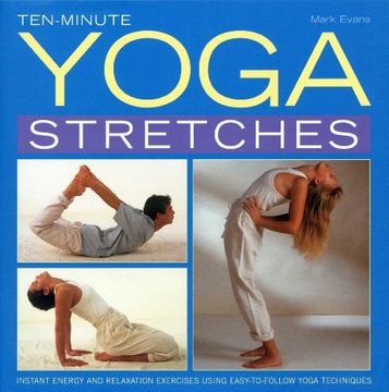 portada Ten-minute Yoga Stretches: Instant Energy and Relaxation Exercises Using Easy-to-follow Yoga Techniques