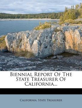 portada biennial report of the state treasurer of california... (en Inglés)