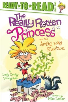 portada The Really Rotten Princess and the Awful, Icky Election: Ready-To-Read Level 2 (en Inglés)