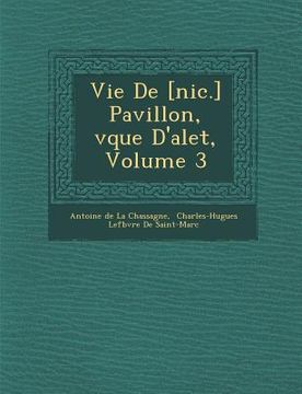 portada Vie de [Nic.] Pavillon, V Que D'Alet, Volume 3 (in French)