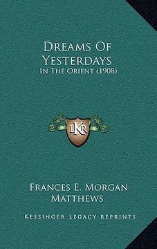 portada dreams of yesterdays: in the orient (1908) (en Inglés)