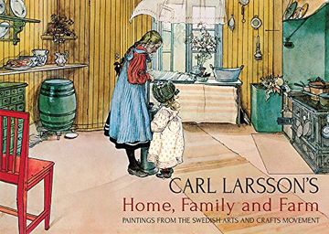 portada Carl Larsson's Home, Family and Farm: Paintings From the Swedish Arts and Crafts Movement (en Inglés)