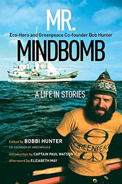 portada Mr. Mindbomb: Eco-Hero and Greenpeace Co-Founder bob Hunter – a Life in Stories (en Inglés)