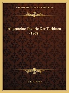 portada Allgemeine Theorie Der Turbinen (1868) (in German)
