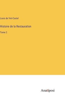 portada Histoire de la Restauration: Tome 2 (en Francés)