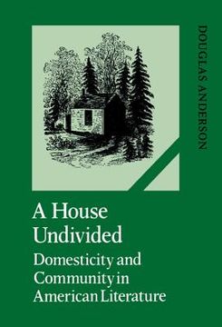 portada A House Undivided Hardback: Domesticity and Community in American Literature (Cambridge Studies in American Literature and Culture) (en Inglés)