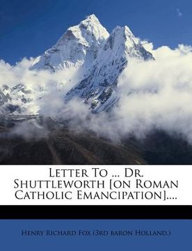 portada letter to ... dr. shuttleworth [on roman catholic emancipation].... (en Inglés)