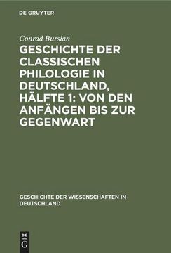 portada Geschichte der Classischen Philologie in Deutschland, Hälfte 1: Von den Anfängen bis zur Gegenwart (en Alemán)