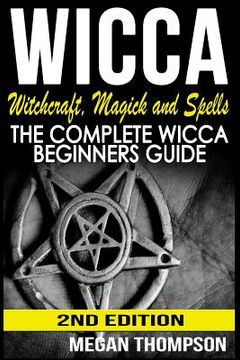 portada Wicca: Witchcraft, Magick And Spells: The Complete Wicca Beginners Guide (en Inglés)