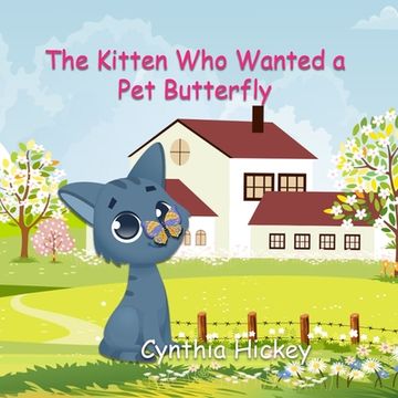portada The Kitten Who Wanted a Pet Butterfly (en Inglés)