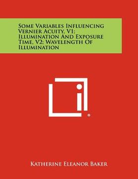 portada some variables influencing vernier acuity, v1; illumination and exposure time, v2; wavelength of illumination (in English)