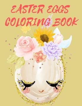 portada Easter Eggs Coloring Book.Stunning coloring book for teens and adults, have fun while celebrating Easter with Easter eggs. (en Inglés)