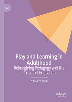 portada Play and Learning in Adulthood: Reimagining Pedagogy and the Politics of Education (en Inglés)