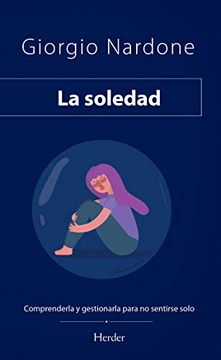 portada La Soledad: Comprenderla y Gestionarla Para no Sentirse Solo (in Spanish)