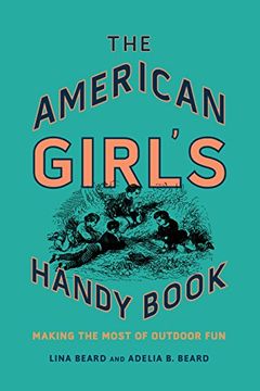 portada The American Girl's Handy Book: Making the Most of Outdoor fun (en Inglés)