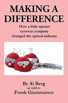 portada Making a Difference: How a Little Upstart Eyewear Company Changed the Optical Industry (en Inglés)