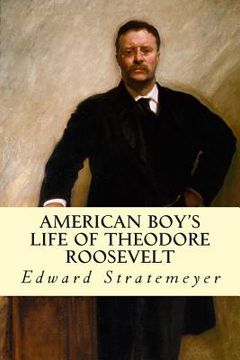 portada American Boy's Life of Theodore Roosevelt (en Inglés)