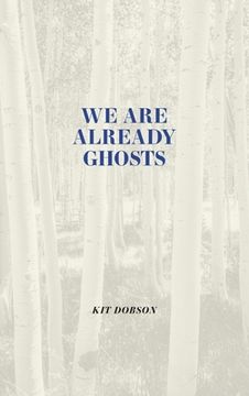 portada We Are Already Ghosts (en Inglés)