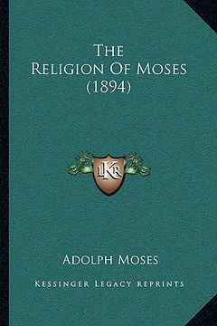 portada the religion of moses (1894) (en Inglés)
