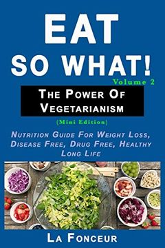 portada Eat so What! The Power of Vegetarianism Volume 2 (en Inglés)