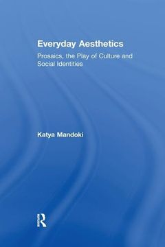 portada Everyday Aesthetics: Prosaics, the Play of Culture and Social Identities (in English)