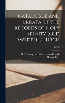 portada Catalogue and Errata of the Records of Holy Trinity (Old Swedes) Church; No 9a (en Inglés)