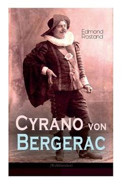 portada Cyrano von Bergerac (Weltklassiker): Klassiker der französischen Literatur (en Alemán)