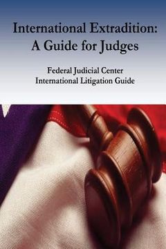 portada International Extradition: A Guide for Judges (en Inglés)