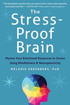 portada The Stress-proof Brain: Master Your Emotional Response To Stress Using Mindfulness And Neuroplasticity (en Inglés)