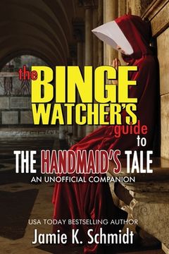 portada The Binge Watcher's Guide To The Handmaid's Tale - An Unofficial Companion (en Inglés)