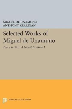 portada Selected Works of Miguel de Unamuno, Volume 1: Peace in War: A Novel (in English)
