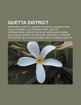 portada quetta district: mehrgarh, quetta, climate of quetta, hazara town, shaal pir baba, the frontier post, quetta international airport, kuc