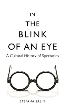 portada In the Blink of an Eye: A Cultural History of Spectacles (en Inglés)
