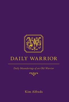 portada Daily Warrior: Daily Meanderings of an Old Warrior (en Inglés)