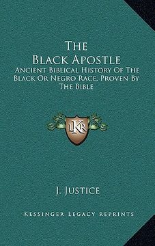 portada the black apostle: ancient biblical history of the black or negro race, proven by the bible