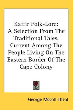 portada kaffir folk-lore: a selection from the traditional tales, current among the people living on the eastern border of the cape colony (in English)