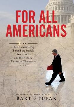 portada For All Americans (The Dramatic Story Behind the Stupak Amendment and the Historic Passage of Obamacare) (in English)