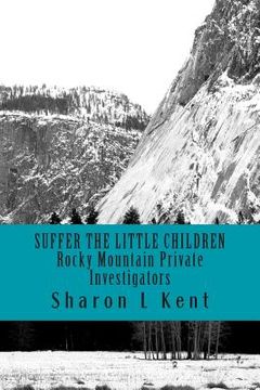 portada Suffer the Little Children: Rocky Mountain Private Investigators (en Inglés)