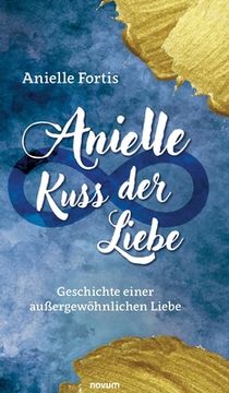 portada Anielle - Kuss der Liebe: Geschichte einer außergewöhnlichen Liebe (en Alemán)