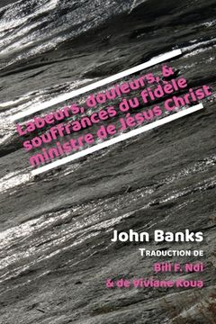 portada Labeurs, douleurs, et souffrances du fidèle ministre de Jésus Christ