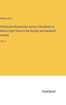 portada Polynesian Researches during a Residence of Nearly Eight Years in the Society and Sandwich Islands: Vol. II