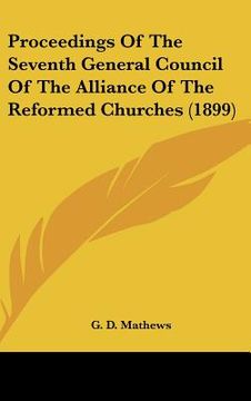 portada proceedings of the seventh general council of the alliance of the reformed churches (1899)
