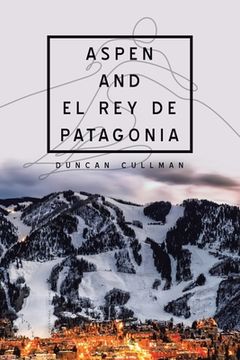 portada Aspen and El Rey De Patagonia (en Inglés)