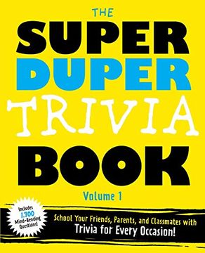 portada The Super Duper Trivia Book Volume 1: School Your Friends, and Classmates With Trivia for Every Occasion! (en Inglés)