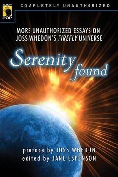 portada Serenity Found: More Unauthorized Essays on Joss Whedon's Firefly Universe (Smart Pop) (en Inglés)